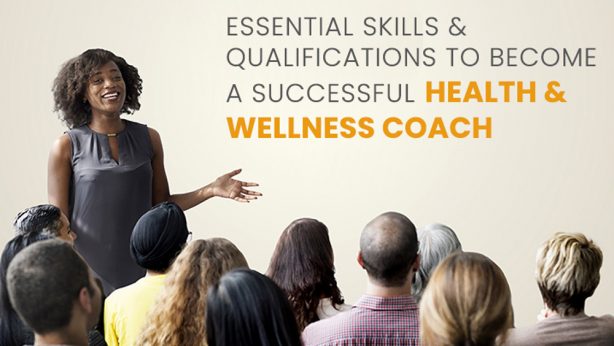 Essential Skills & Qualifications to Become a Successful Health & Wellness Coach