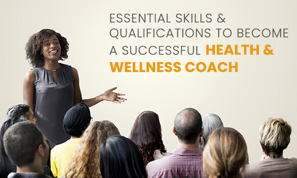 Essential Skills & Qualifications to Become a Successful Health & Wellness Coach