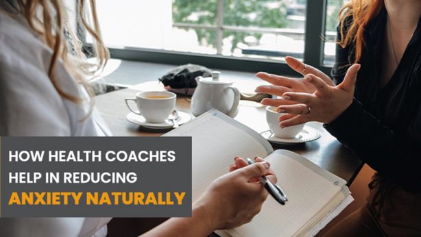 How Health Coaches Help in Reducing Anxiety Naturally