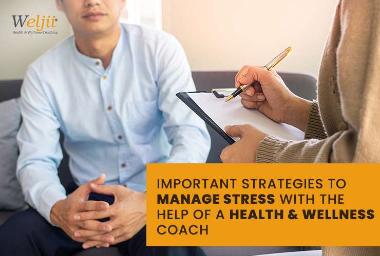 Important Strategies To Manage Stress With The Help Of A Health & Wellness Coach
