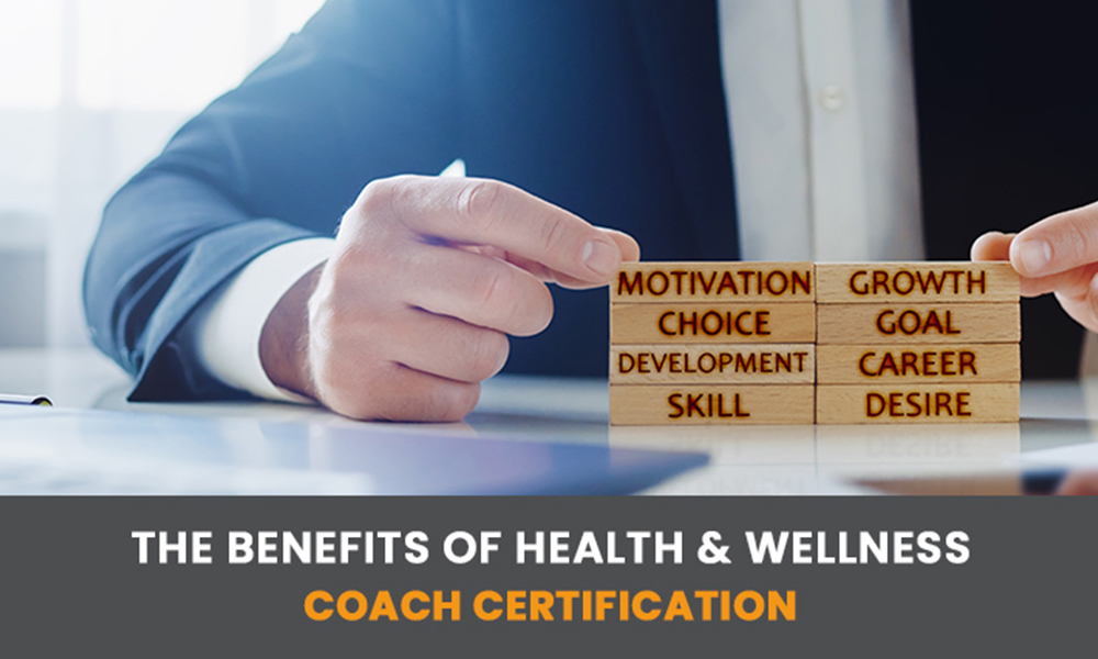 The Benefits Of Health & Wellness Coach Certification